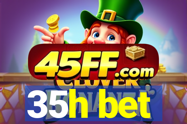 35h bet